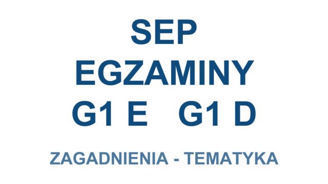 Zagadnienia egzaminu SEP G1 E (Eksploatacja) oraz G1 D (Dozór) w pytaniach i odpowiedziach